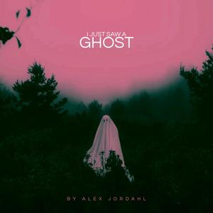 i just saw a ghost (Explicit)