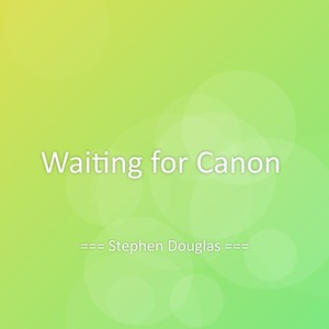 Waiting for Canon
