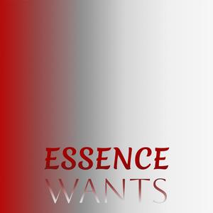 Essence Wants