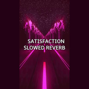 Satisfaction Slowed Reverb