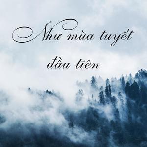 Như Mùa Tuyết Đầu Tiên(feat. Frank Xu, Highley, Lê Minh Trực, Cao Xuân Phú & Nhật Chan)