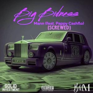 Big Bidness (feat. Pappy Cashflo) [Screwed] [Explicit]