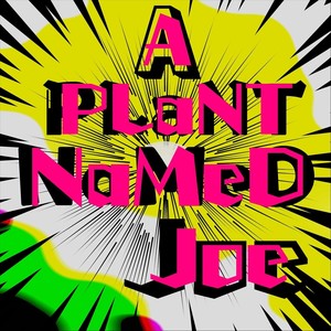 A Plant Named Joe (Explicit)