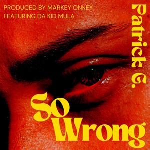 So Wrong (feat. Markey Onkey & Da Kid Mula) [Explicit]