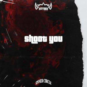 Shoot You (Explicit)