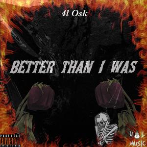 BETTER THAN I WAS (Explicit)