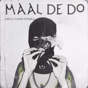 Maal de do (feat. Ansh Sharma) (Explicit)