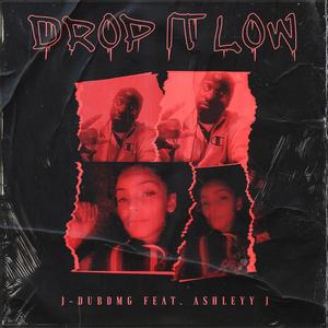 Drop It Low (feat. Ashley J) (Explicit)