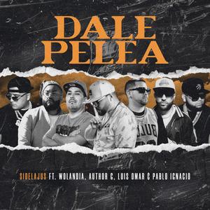 Dale Pelea (feat. Wolandia, Author G, Luis Omar, Pablo Ignacio & Unoscar)