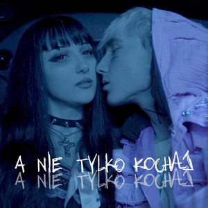 A NIE TYLKO KOCHAJ (Explicit)