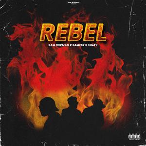 Rebel (feat. SAMEER MISHRA & Vinay Chauhan) [Explicit]