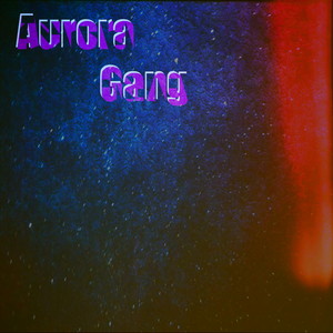 Aurora Gang (Explicit)