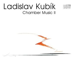 Ladislav Kubík: Chamber Music II