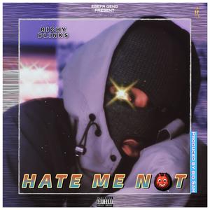 HATE ME NOT (Explicit)