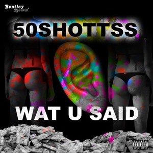Wat U Said (Explicit)