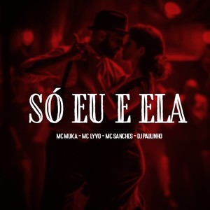 Só Eu e Ela (Explicit)