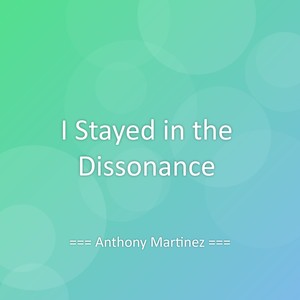 I Stayed in the Dissonance