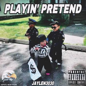 PLAYIN' PRETEND (Explicit)