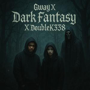 Gway X Dark Fantasy X DoubleK338 (feat. DoubleK338) (Explicit)
