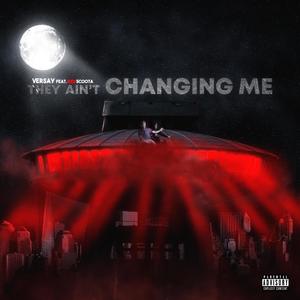 They Ain't Changing Me(feat. Red Scoota) (Explicit)