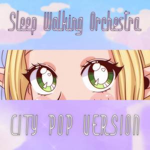 Sleep Walking Orchestra (from "Dungeon Meshi") - City Pop Version