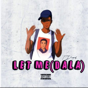 Let Me (Dala) (Explicit)