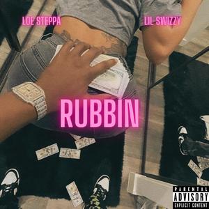 Rubbin (feat. Lil Swizzy) (Explicit)