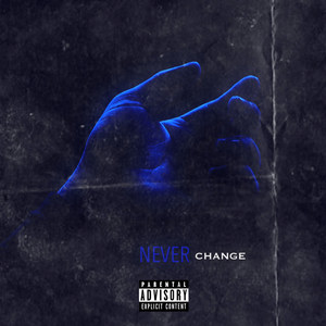 Never Change (Explicit)