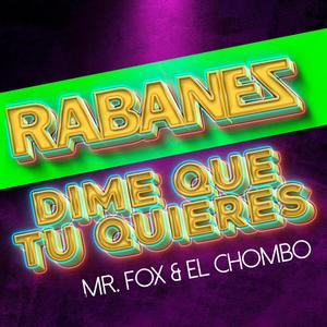 Dime que tu quieres(feat. Los Rabanes & El Chombo) (Explicit)