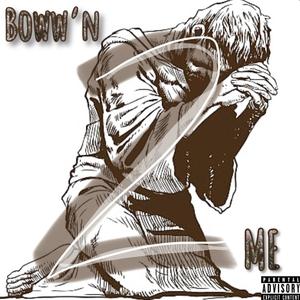 Boww'n 2 Me (prod. By Queso) (Explicit)