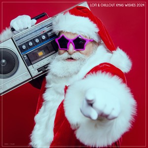 Lofi & Chillout Xmas Wishes 2024