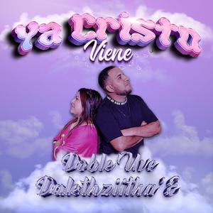 Ya Cristo Viene (feat. Dalethziitha'E)