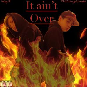 It Ain't Over (Explicit)