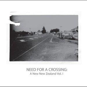 The Need For A Crossing - A New New Zealand Vol.1