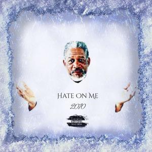 Hate On Me(feat. A Smxth & T.O. Tha Student) (Explicit)