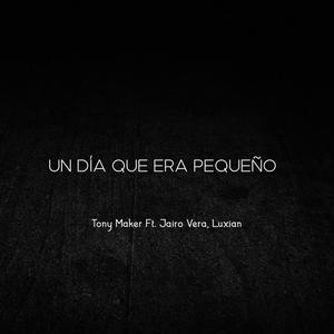Un Día Que Era Pequeño(feat. Jairo Vera & Luxian)