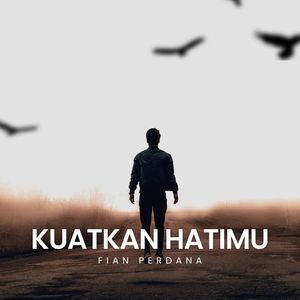 Kuatkan Hatimu