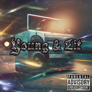 Young and lit (Explicit)