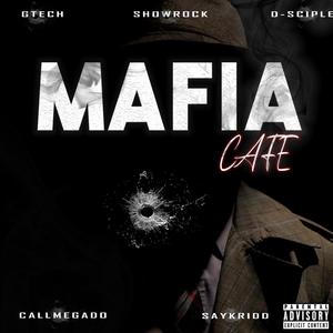 Mafia Cafe (feat. Showrocka, D-sciple, SayKriDD Daly & callmegado) (Explicit)