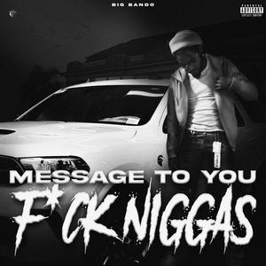 Message to you f*ck niggas (Explicit)