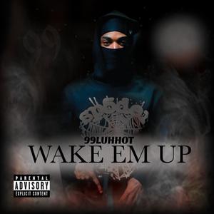 Wake Em Up (Explicit)