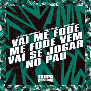 Vai Me Fode, Me Fode Vem X Vai Se Jogar no Pau (Explicit)