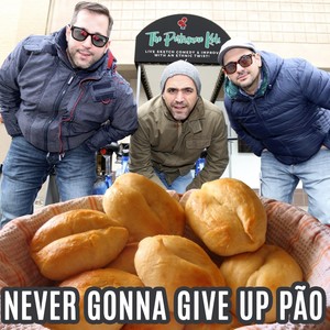 Never Gonna Give up Pão