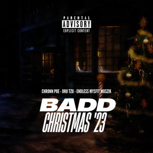 Badd Christmas '23 (feat. Dru Tzu & Endless Mysfit Muzik) (Explicit)