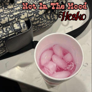 Not In The Mood (Explicit)