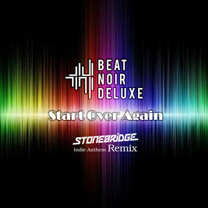 Start over Again (StoneBridge Indie Anthem Remix)