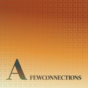 A Fewconnections