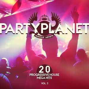 Party Planet, Vol. 3 (20 Progressive House Mega Hits)