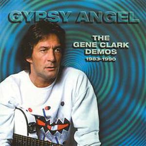 Gypsy Angel: The Gene Clark Demos 1983-1990