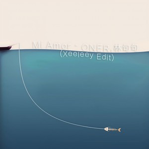 ONER-Mi Amor (Xeeleey / 林句句 remix)